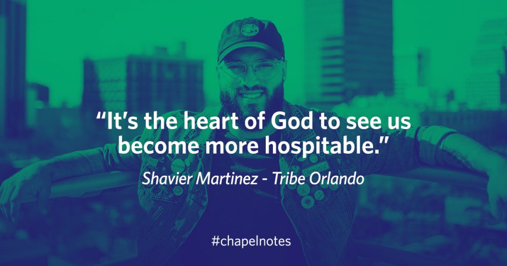 "It's the heart of God to see us become more hospitable." Shavier Martinez - Tribe Orlando. #chapelnotes