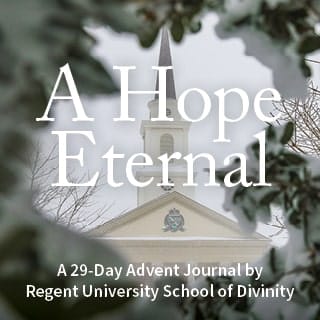 A Hope Eternal: A 29-day advent journal by Regent University School of Divinity. 